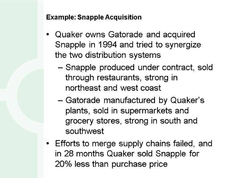 Example: Snapple Acquisition Quaker owns Gatorade and acquired Snapple in 1994 and tried to